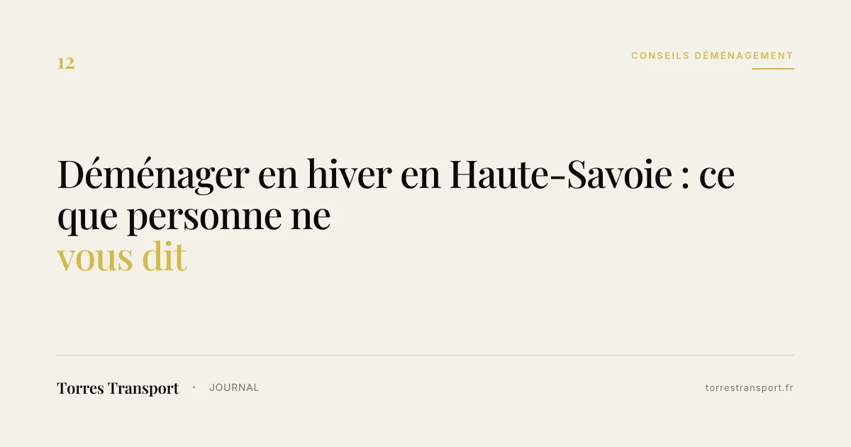 Déménager en hiver en Haute-Savoie : ce que personne ne vous dit