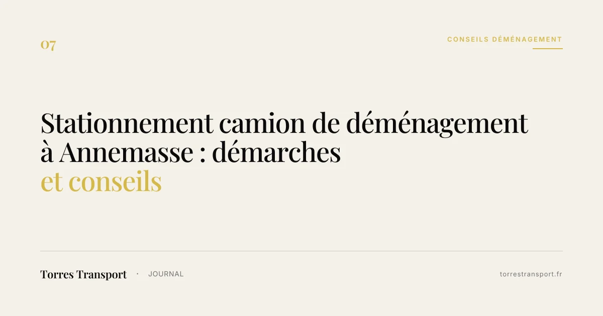 Stationnement camion de déménagement à Annemasse : démarches et conseils